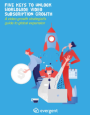 Five Ways to Unlock Worldwide Video Subscription Growth