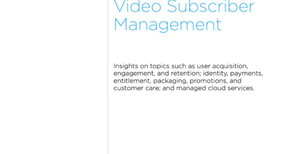 The Blueprint for Best-in-Class Video Subscriber Management