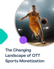 The Changing Landscape of OTT Sports Monetization
